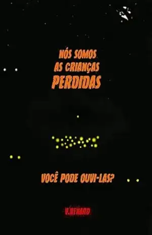 Nós somos as crianças perdidas: Você pode ouvi–las? – V.Renard