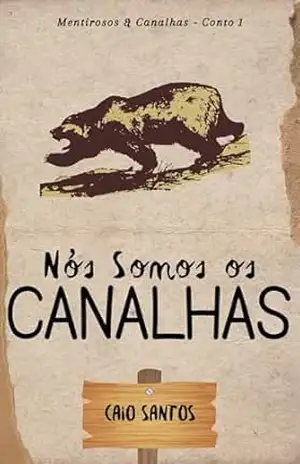 Nós Somos os Canalhas: Mentirosos & Canalhas – Conto 1 – Caio Santos
