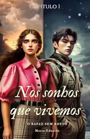 Nos sonhos que vivemos: Ele morreu antes de conhecê–la, mas entra em seus sonhos todas as noites para viver o amor que o destino negou. Uma história sobre almas gêmeas que desafiam a vida e a morte. – Maria  Eduarda