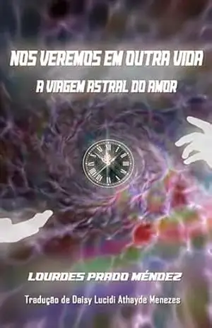 Nos veremos em outra vida: A viagem astral do amor – Lourdes Prado Méndez