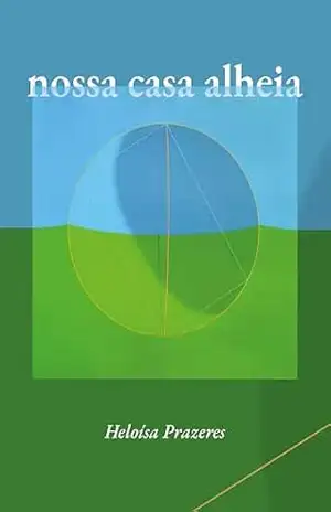 nossa casa alheia - Heloísa Prazeres