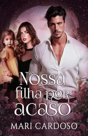 Nossa Filha Por Acaso – Mari Cardoso