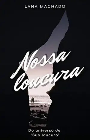 Nossa loucura - Lana Machado