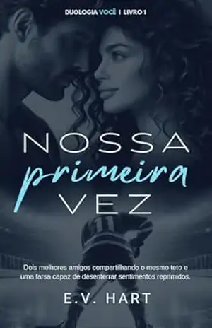 Nossa Primeira Vez (Duologia Você – Livro 1) – E.V.  Hart
