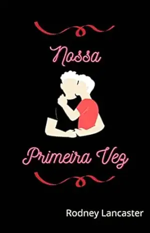 Nossa primeira vez – Rodney Lancaster