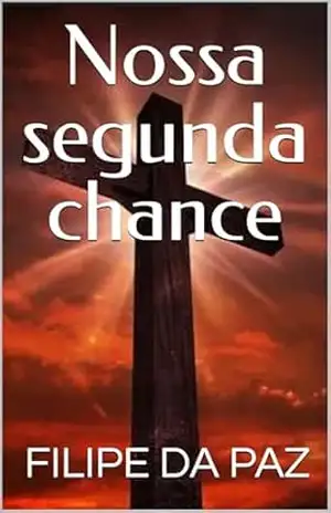 Nossa segunda chance - FILIPE DA PAZ