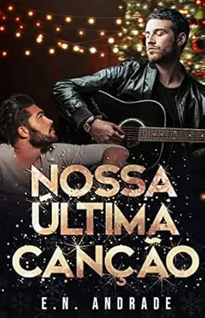 NOSSA ÚLTIMA CANÇÃO – E. N. ANDRADE