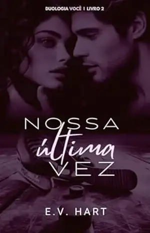 Nossa Última Vez (Duologia Você – Livro 2) – E.V.  Hart