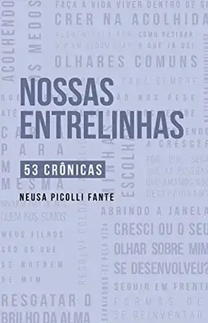 Nossas Entrelinhas – 53 crônicas - Neusa Picolli Fante