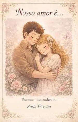 Nosso amor é… Poemas ilustrados de Karla Ferreira – Karla Ferreira