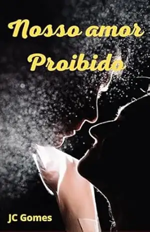 Nosso Amor Proibido – JC  Gomes