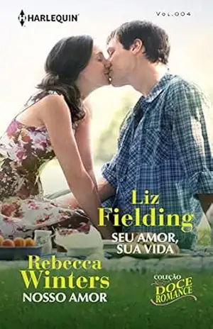 Nosso Amor + Seu Amor, Sua Vida (Harlequin Coleção Doce Romance Livro 4) – Rebecca Winters