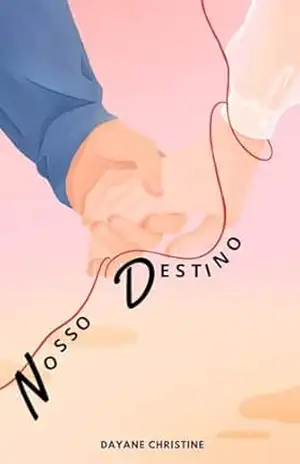NOSSO DESTINO (ROMANCE – NOSSO SEGREDO Livro 2) – DAYANE  CHRISTINE