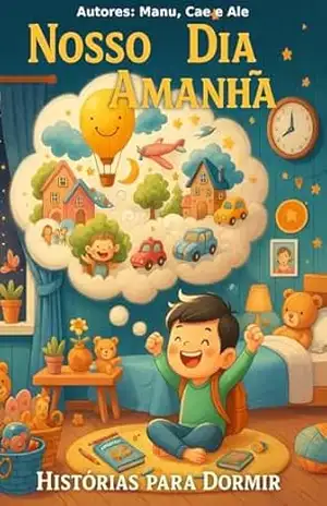 Nosso Dia Amanhã – Histórias para Dormir - Alessandro Alves