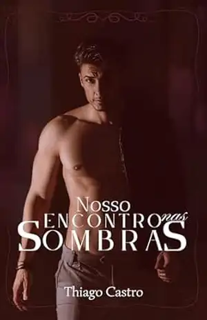 Nosso Encontro Nas Sombras – Thiago Castro