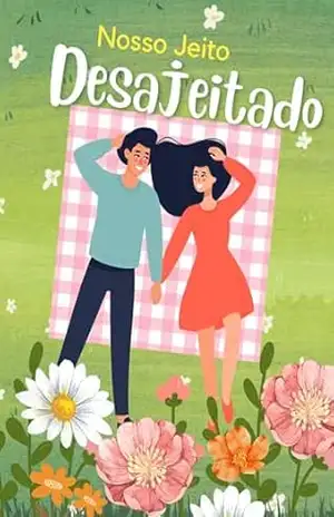 Nosso Jeito Desajeitado: Uma Comédia Romântica – Buenos  Livros