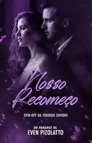 Nosso Recomeço: Spin – Off Trilogia Saviors – Even Pizolatto
