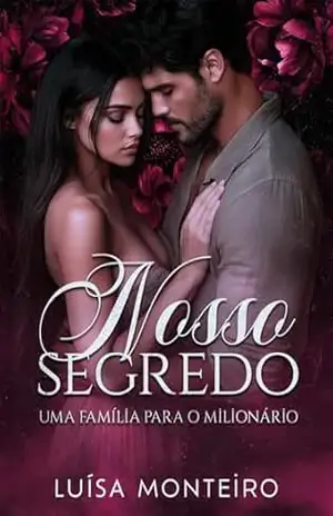 Nosso segredo: Uma família para o Milionário – Luísa  Monteiro