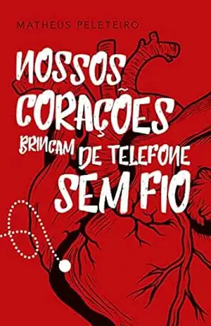 Nossos Corações Brincam de Telefone sem Fio – Matheus Peleteiro