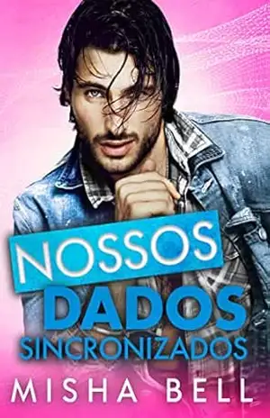 Nossos Dados Sincronizados: Uma comédia romântica sobre nerds num encontro de mentirinha – Misha Bell