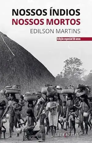 Nossos índios nossos mortos – Edilson Martins