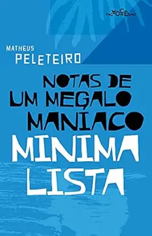 Notas de um Megalomaníaco Minimalista – Matheus Peleteiro
