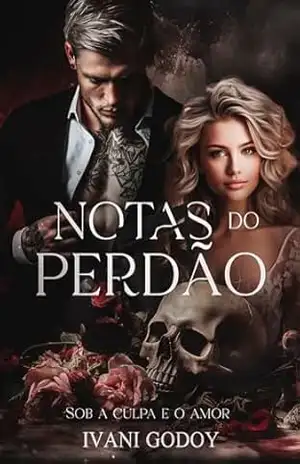 Notas do Perdão, Sob a culpa e o amor: (Livro Único) – Ivani Godoy