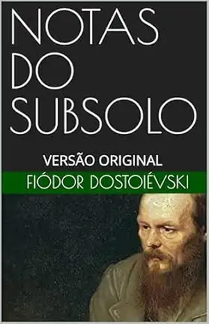 NOTAS DO SUBSOLO: VERSÃO ORIGINAL – Fiódor Dostoiévski
