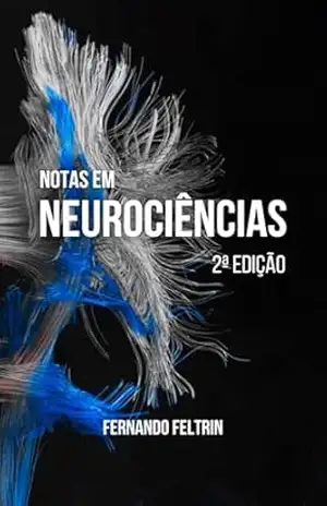 Notas em Neurociências: 2ª Edição – Fernando Belomé Feltrin
