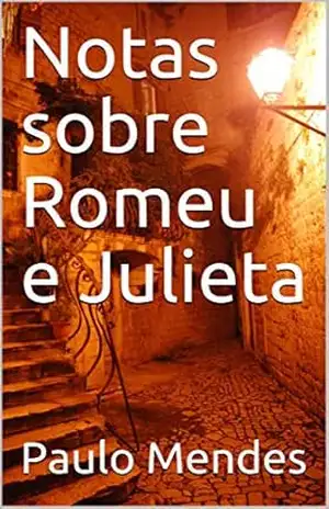 Notas sobre Romeu e Julieta – Paulo Mendes