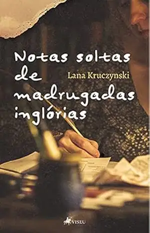 Notas soltas de madrugadas inglórias - Lana Kruczynski