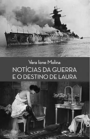 Notícias da guerra e o destino de Laura – Vera Ione Molina