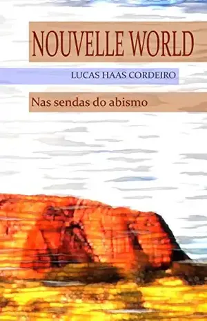 Nouvelle World: Nas sendas do abismo – Lucas Haas Cordeiro