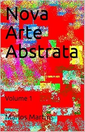 Nova Arte Abstrata: Volume 1 – Marlos Martins