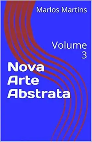 Nova Arte Abstrata: Volume 3 – Marlos Martins