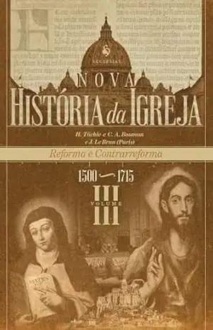 Nova História da Igreja, vol. III: Reforma e Contrarreforma (1500–1715) – Vários Autores
