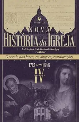 Nova História da Igreja, vol. IV: O século das luzes, revoluções, restaurações (1715–1848) – Vários Autores
