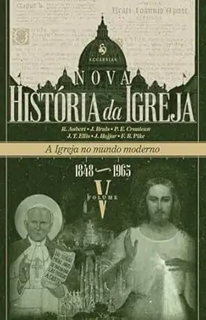 Nova História da Igreja, vol. V: A Igreja no mundo moderno (1848–1965) – Vários Autores
