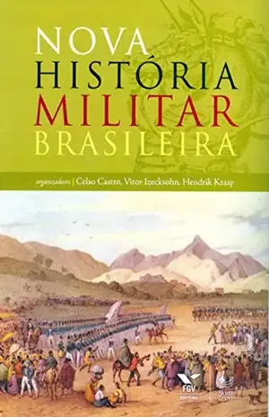 Nova história militar brasileira – Celso Castro