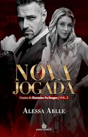 Nova Jogada: Conto de Nina e Paolo (Honrados no Sangue – Nina e Paolo Livro 3) – Alessa Ablle