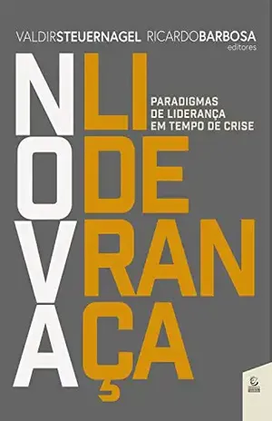 Nova Liderança: Paradigmas de liderança em tempo de crise - Valdir Steuernagel