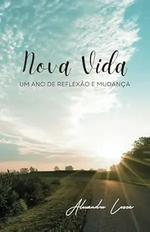 Nova Vida: Um Ano de Reflexão e Mudança – Alexandre Lessa