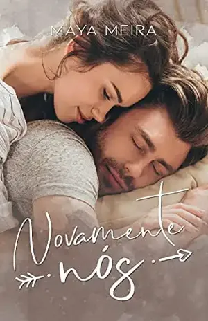 Novamente, nós: Livro 4 (Amores (im)perfeitos) - Maya Meira