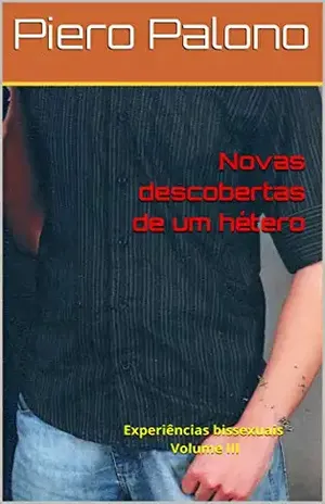 Novas descobertas de um hétero: Volume 3 – Piero Palono