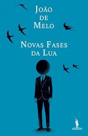 Novas Fases da Lua. Diário (2017–2024) – João de Melo