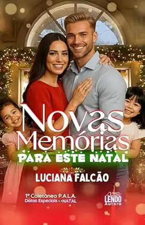 Novas Memórias para este Natal: 1ª COLETÂNEA P.A.L.A DATAS ESPECIAIS: NATAL – Luciana  Falcão