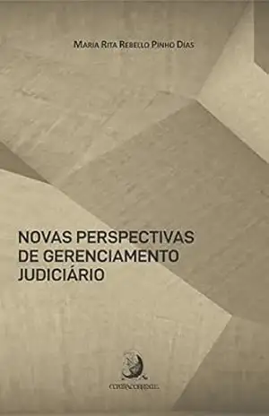 Novas perspectivas de gerenciamento judiciário – Maria Rita Rebello Pinho Dias