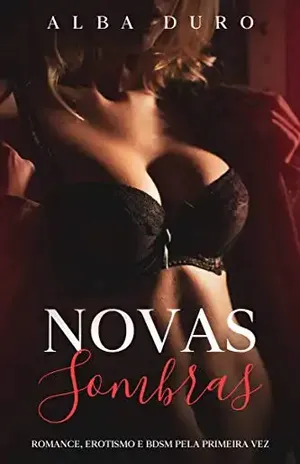 Novas Sombras: Romance, Erotismo e BDSM pela Primeira Vez – Alba Duro