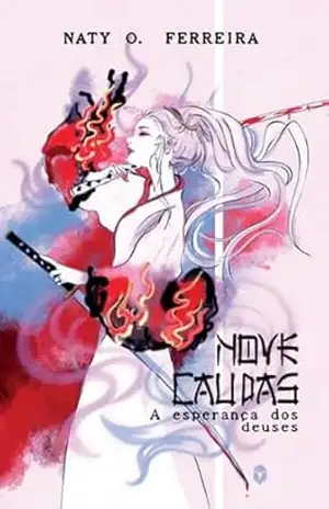 Nove caudas: A esperança dos deuses - Naty O. Ferreira