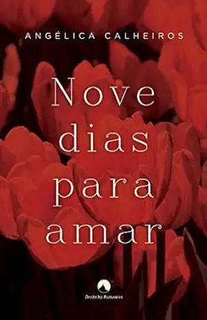 Nove Dias Para Amar – Angélica Calheiros